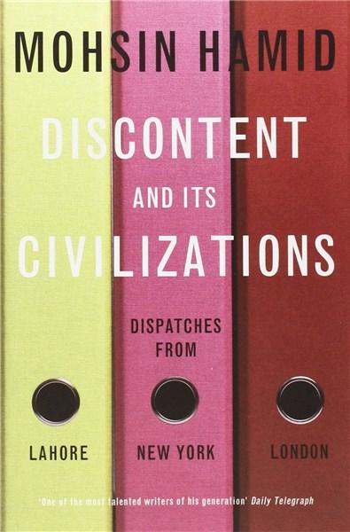 Discontent and its Civilisations: Dispatches from Lahore, New York and London | Mohsin Hamid image0