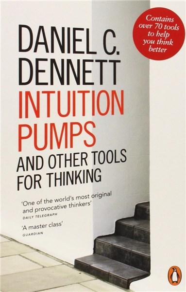 Intuition Pumps And Other Tools For Thinking | Daniel C. Dennett