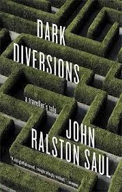Dark Diversions | John Ralston Saul