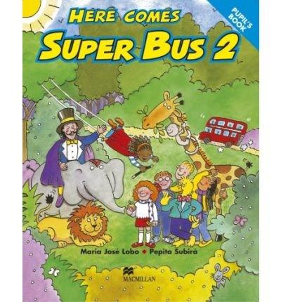 Here Comes Super Bus Level 2 Pupil’s Book | Maria Jose Lobo, Pepita Subira carturesti.ro Cursuri limbi straine