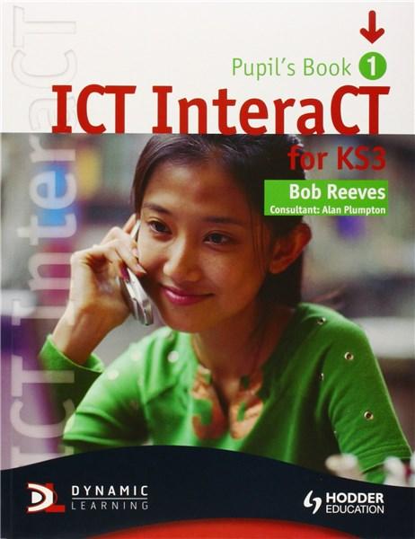 ICT InteraCT for Key Stage 3: Year 7 | Bob Reeves