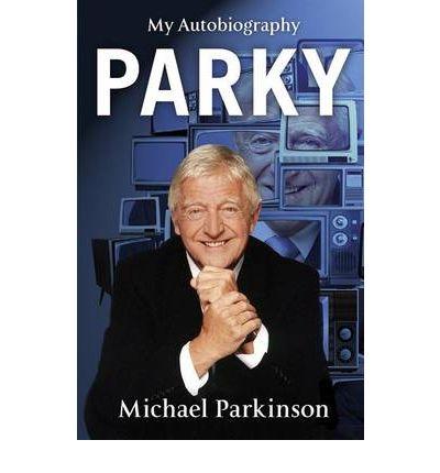 Parky: My Autobiography | Michael Parkinson