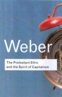The Protestant Ethic And The Spirit Of Capitalism | Max Weber