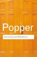 Conjectures And Refutations | Karl R. Popper