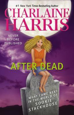 After Dead: What Came Next in the World of Sookie Stackhouse | Charlaine Harris