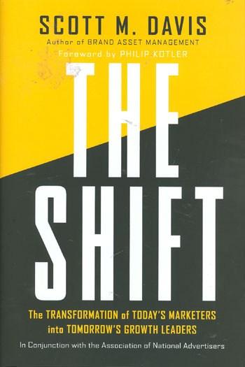 The Shift: The Transformation of Today\'s Marketers into Tomorrow\'s Growth Leaders | Philip Kotler, Scott M. Davis