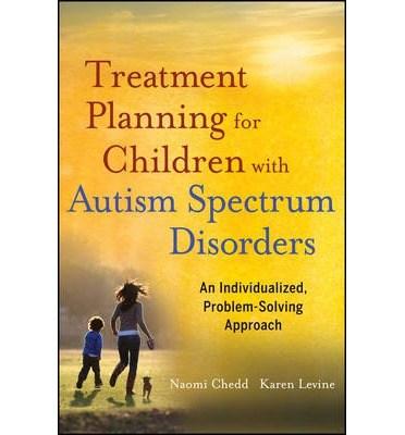 Treatment Planning for Children with Autism Spectrum Disorders | Karen Levine, Naomi Chedd