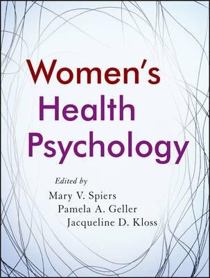 Women\'s Health Psychology | Pamela A. Geller, Jacqueline D. Kloss, Mary V. Spiers