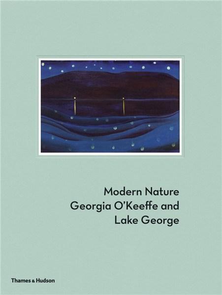 Modern Nature: Georgia O\'Keeffe and Lake George | Erin B. Coe, Gwendolyn Owens