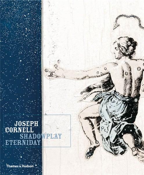 Joseph Cornell: Shadowplay, Eterniday | Walter Hopps, Lynda Roscoe Hartigan, Richard Vine