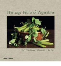 Heritage Fruits and Vegetables | Toby Musgrave, Clay Perry