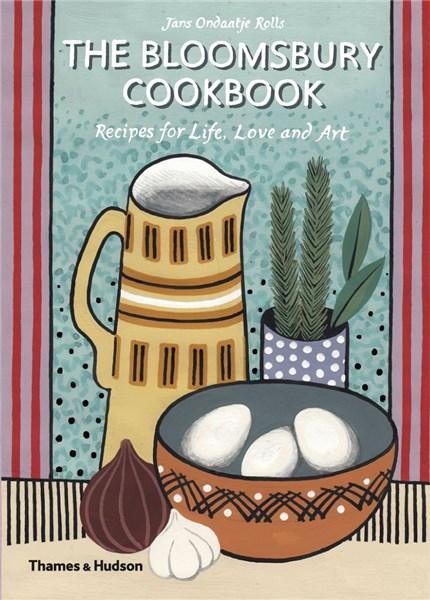 The Bloomsbury Cookbook: Recipes for Life, Love and Art | Anne Chisholm, Jans Ondaatje Rolls