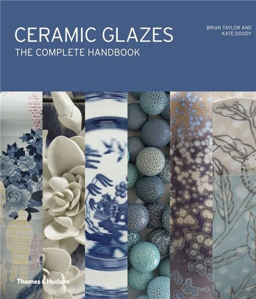 Ceramic Glazes: The Complete Handbook | Brian Taylor, Kate Doody