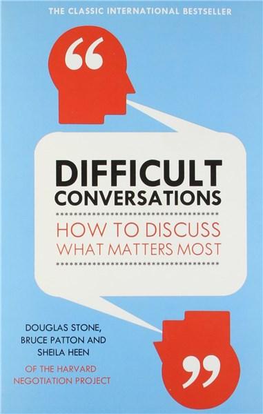 Difficult Conversations | Douglas Stone, Bruce Patton, Sheila Heen