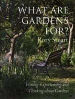 What are Gardens For? : Visiting, Experiencing and Thinking About Gardens | Stuart Rory