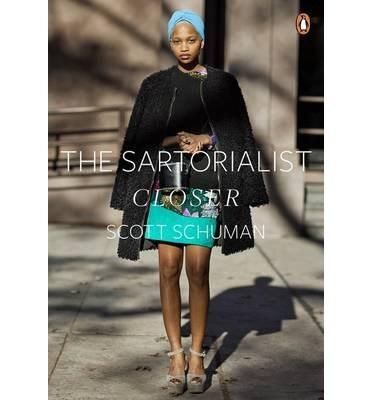 The Sartorialist: Closer (The Sartorialist Volume 2) | Scott Schuman