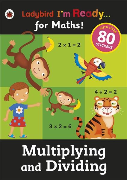 Multiplying and Dividing: Ladybird I\'m Ready for Maths sticker workbook | Ladybird