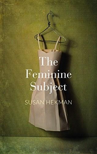 The Feminine Subject | Susan Hekman