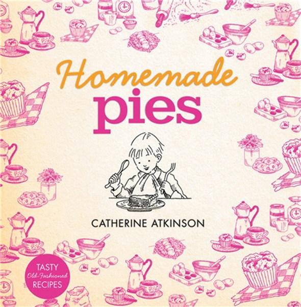 Vezi detalii pentru Homemade Pies | Catherine Atkinson