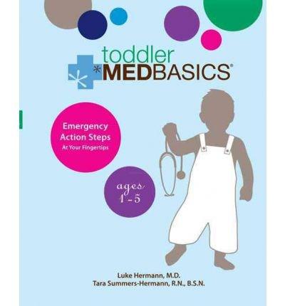 Toddler Medbasics: Emergency Action Steps at Your Fingertips: Ages 1-5 | Luke Hermann