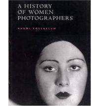 A History of Women Photographers | Naomi Rosenblum