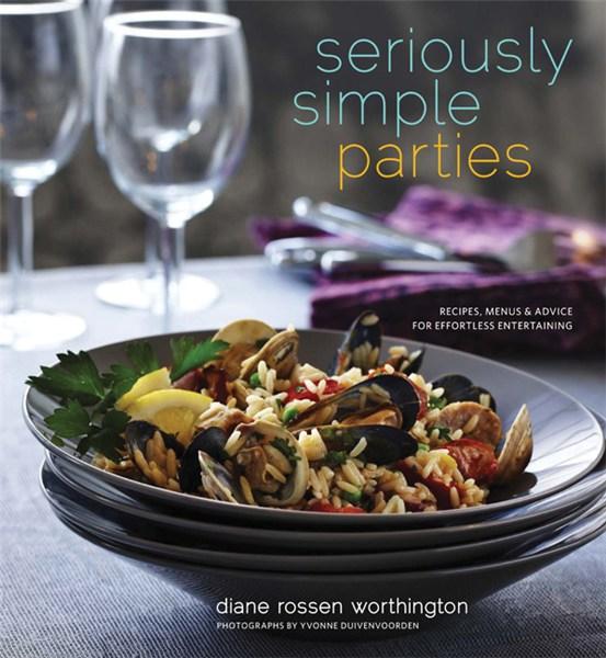 Seriously Simple Parties | Diane Rossen Worthington