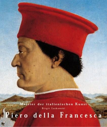Piero Della Francesca: 1416/17-1492 | Birgit Laskowski