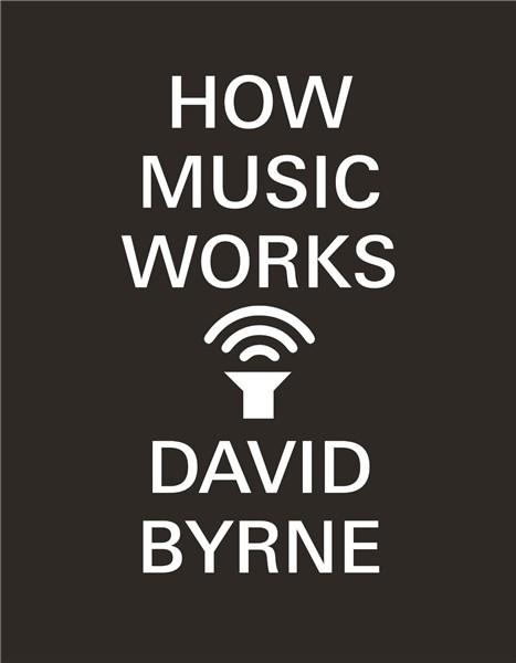 How Music Works | David Byrne