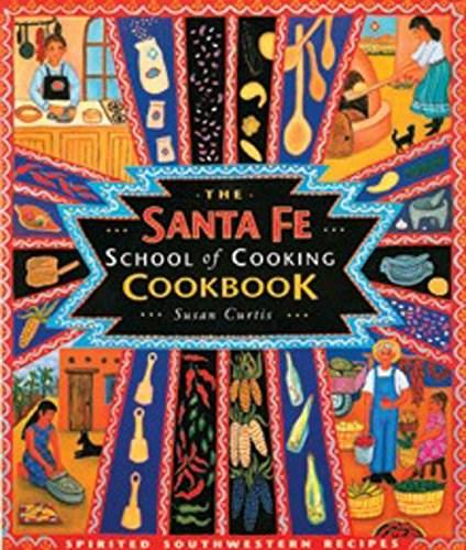 Santa Fe School of Cooking Cookbook - Spirited Southern Recipes | Susan Curtis