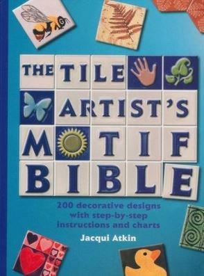 Vezi detalii pentru Tile Artists Motif Bible: 200 Decorative Designs with Step-By-Step Instructions and Charts | Jacqui Atkin