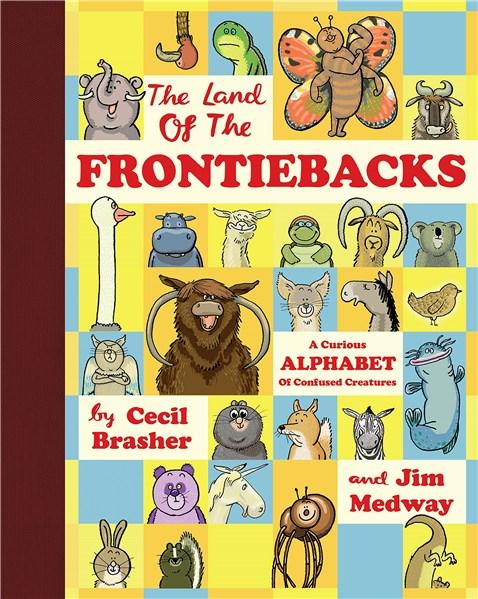 The Land of the Frontiebacks: A Curious Alphabet of Confused Creatures | Cecil Brasher, Jim Medway