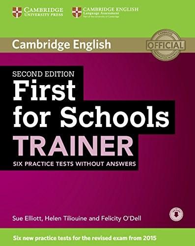 First for Schools Trainer Six Practice Tests without Answers with Audio | Felicity O\'Dell, Sue Elliott, Helen Tiliouine