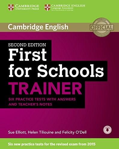 First for Schools Trainer Six Practice Tests with Answers and Teachers Notes with Audio | Felicity O\'Dell, Sue Elliott, Helen Tiliouine