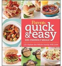 Parents Magazine Quick & Easy Kid-Friendly Meals | Parents\' Magazine