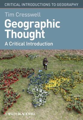Geographic Thought: A Critical Introduction | Tim Cresswell