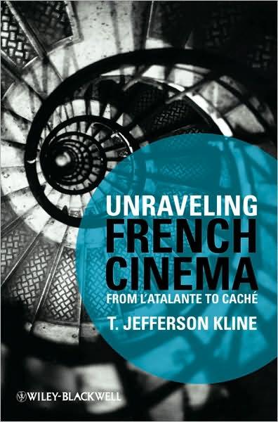 Unraveling French Cinema: From L\'Atalante to Cache | T. Jefferson Kline