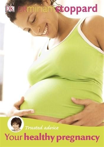 Trusted Advice Your Healthy Pregnancy | Miriam Stoppard