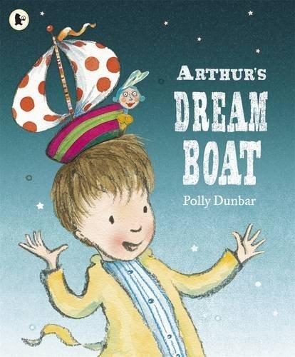 Arthur\'s Dream Boat | Polly Dunbar