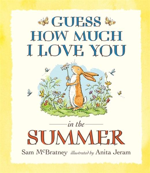 Guess How Much I Love You in the Summer | Sam Mcbratney