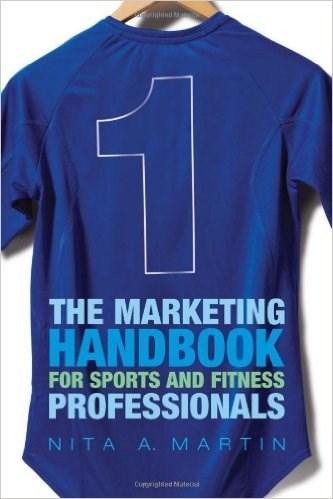 The Marketing Handbook for Sports and Fitness Professionals | Nita A. Martin
