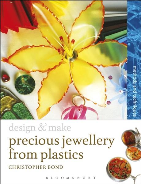 Precious Jewellery from Plastics: Methods and Techniques | Chris Bond