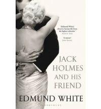Jack Holmes And His Friend | Edmund White