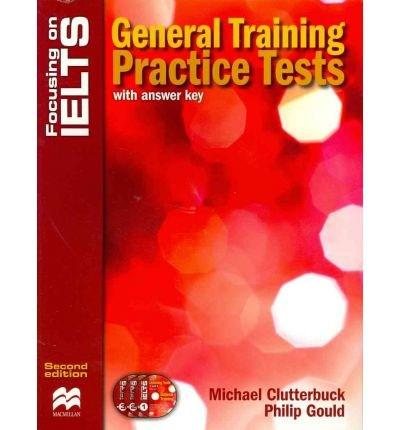 Focusing on IELTS General Training Practice Tests | Michael Clutterbuck, Phillip Gould