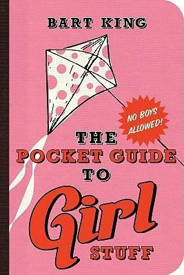 Pocket Guide to Girl Stuff | Bart King