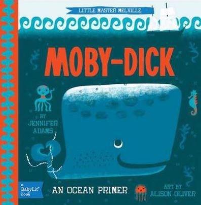 Little Master Melville: Moby-Dick. A BabyLit Ocean Primer | Jennifer Adams