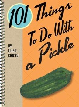 Vezi detalii pentru 101 Things to Do With a Pickle | Eliza Cross