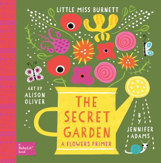 Little Miss Burnett: The Secret Garden. A Babylit Flower Primer | Jennifer Adams, Alison Oliver