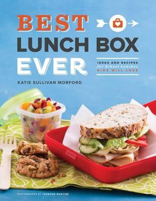 Vezi detalii pentru Best Lunch Box Ever: Ideas and Recipes for School Lunches Will Kids Love | Katie Sullivan Morford, Jennifer Martine