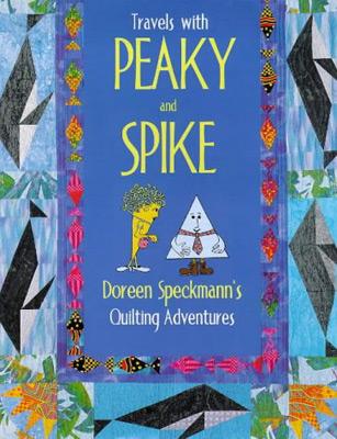 Travels with Peaky and Spike: Doreen Speckmann\'s Quilting Adventures | Doreen Speckmann