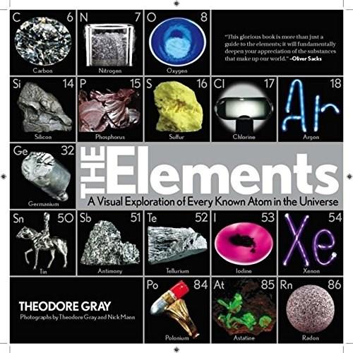 The Elements - A Visual Exploration of Every Known Atom in the Universe | Theodore Gray, Nick Mann
